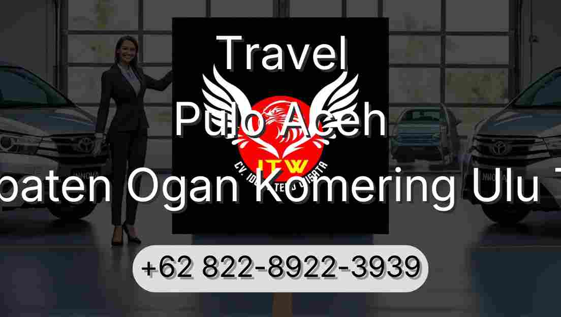 Travel Pulo Aceh Kabupaten Ogan Komering Ulu Timur