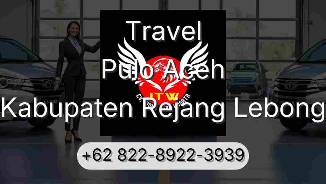 Travel Pulo Aceh Kabupaten Rejang Lebong