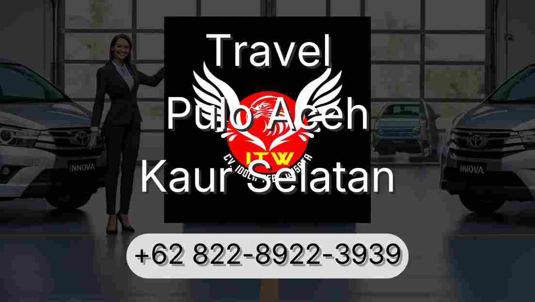 Travel Pulo Aceh Kaur Selatan