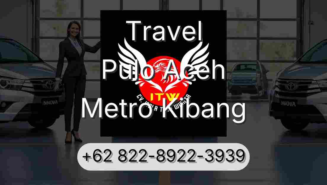 Travel Pulo Aceh Metro Kibang