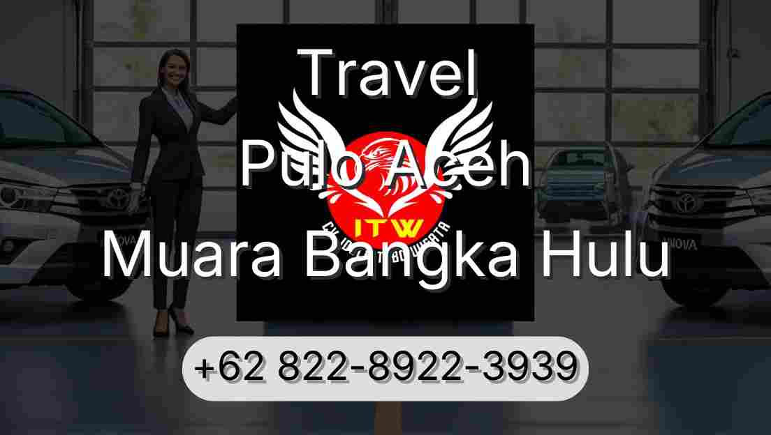 Travel Pulo Aceh Muara Bangka Hulu