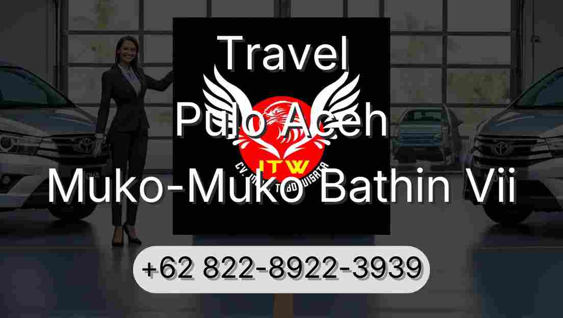 Travel Pulo Aceh Muko-Muko Bathin Vii