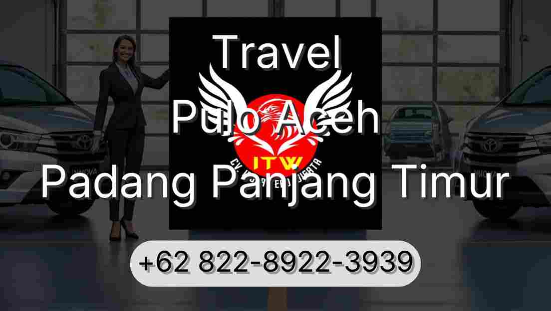 Travel Pulo Aceh Padang Panjang Timur
