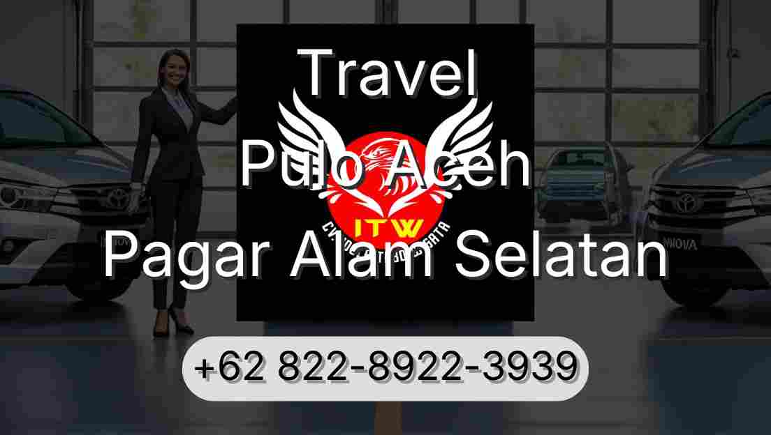 Travel Pulo Aceh Pagar Alam Selatan