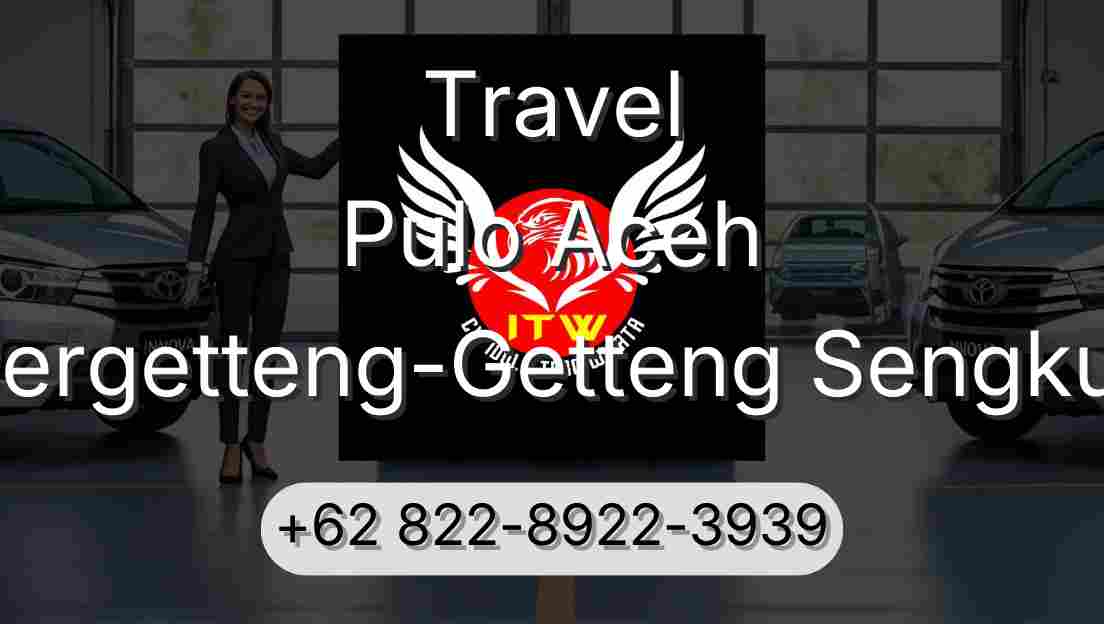 Travel Pulo Aceh Pergetteng-Getteng Sengkut