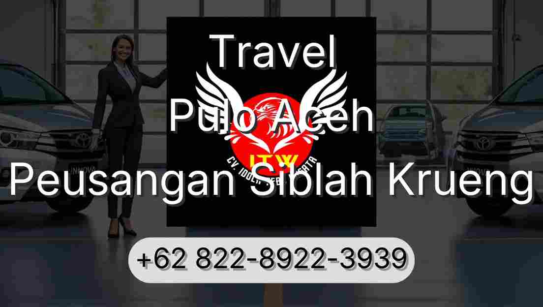 Travel Pulo Aceh Peusangan Siblah Krueng
