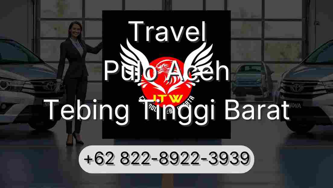 Travel Pulo Aceh Tebing Tinggi Barat