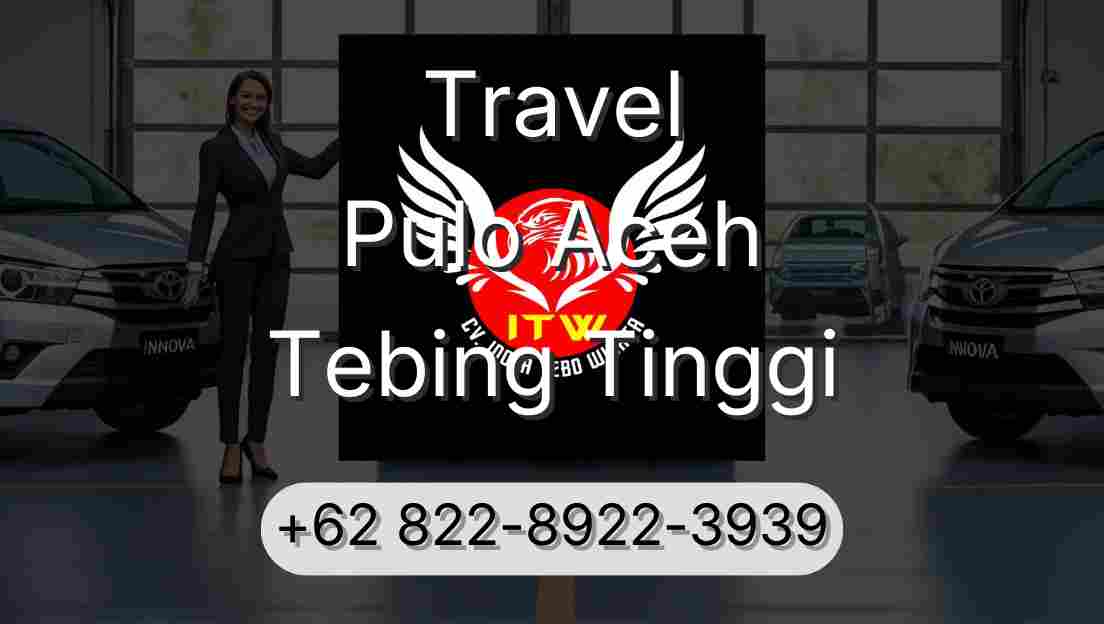 Travel Pulo Aceh Tebing Tinggi