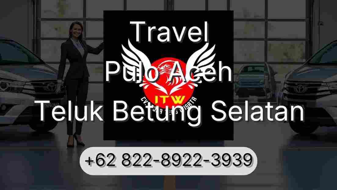 Travel Pulo Aceh Teluk Betung Selatan