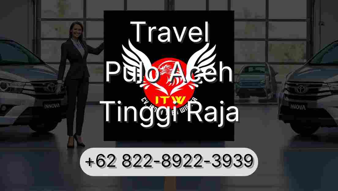 Travel Pulo Aceh Tinggi Raja