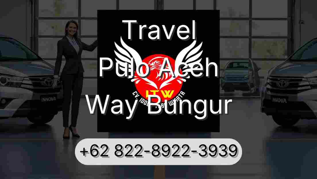 Travel Pulo Aceh Way Bungur