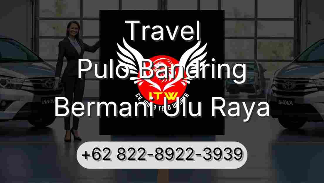 Travel Pulo Bandring Bermani Ulu Raya