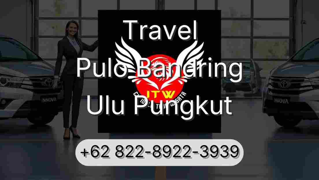 Travel Pulo Bandring Ulu Pungkut