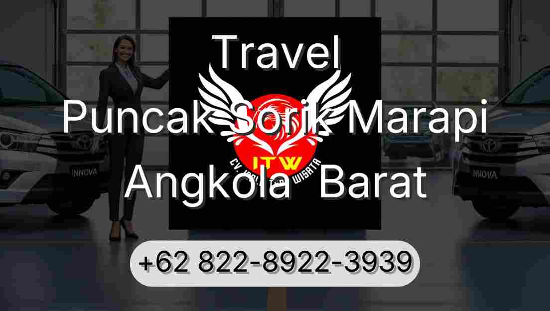 Travel Puncak Sorik Marapi Angkola  Barat