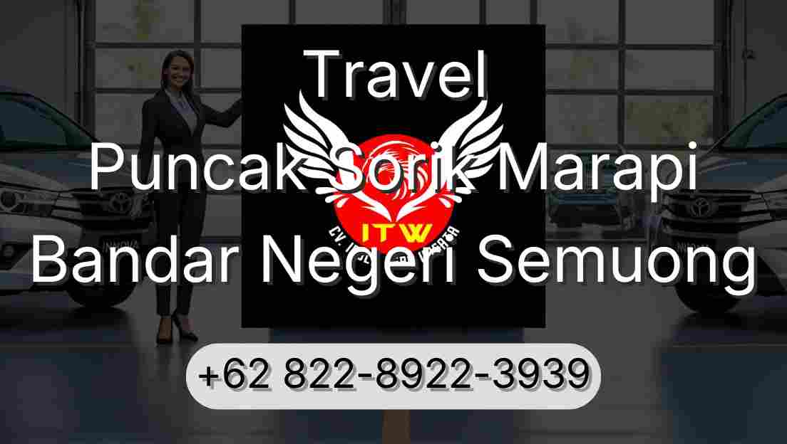 Travel Puncak Sorik Marapi Bandar Negeri Semuong