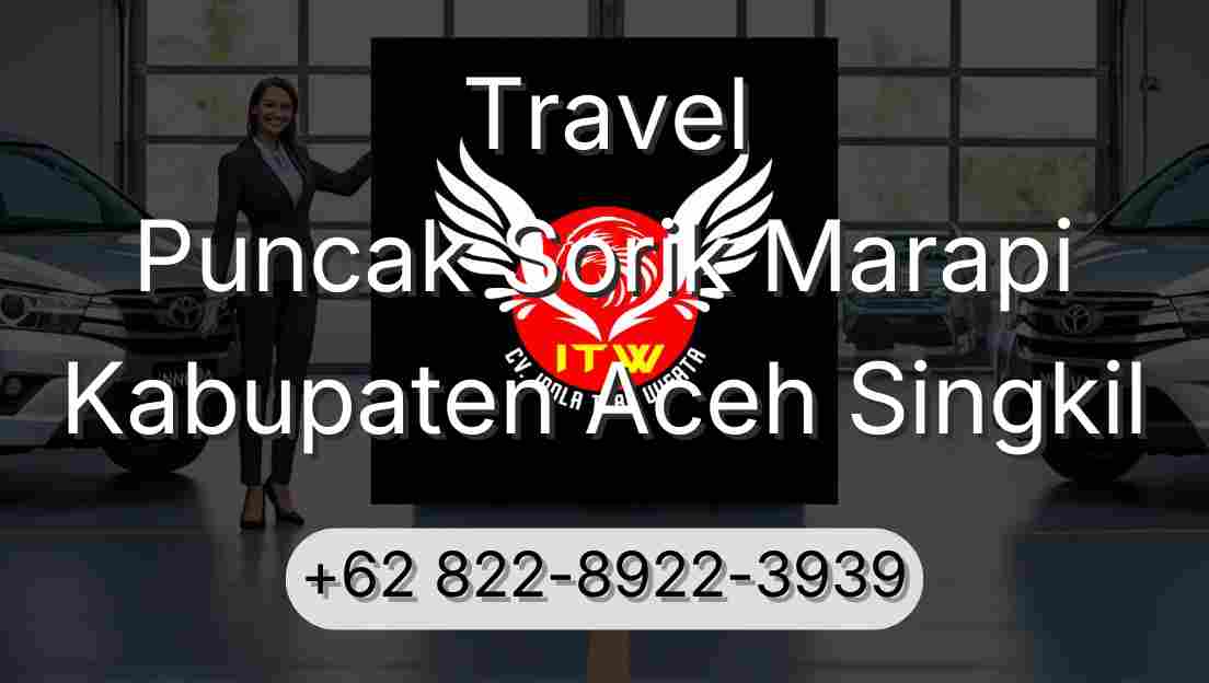 Travel Puncak Sorik Marapi Kabupaten Aceh Singkil