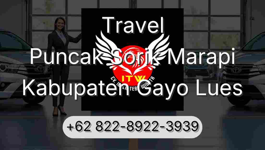 Travel Puncak Sorik Marapi Kabupaten Gayo Lues