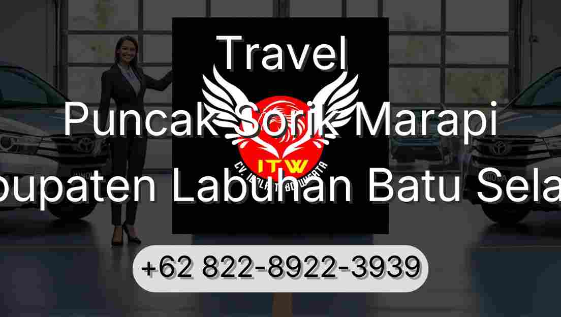 Travel Puncak Sorik Marapi Kabupaten Labuhan Batu Selatan