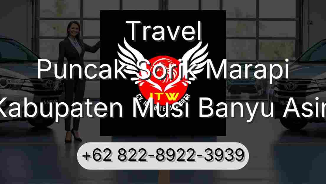 Travel Puncak Sorik Marapi Kabupaten Musi Banyu Asin