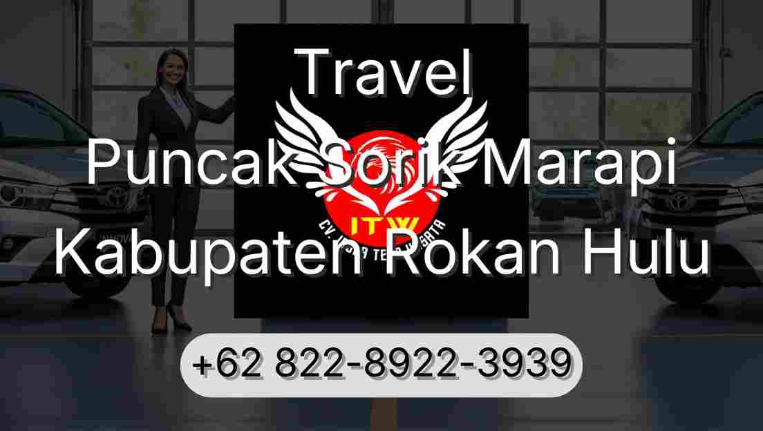 Travel Puncak Sorik Marapi Kabupaten Rokan Hulu