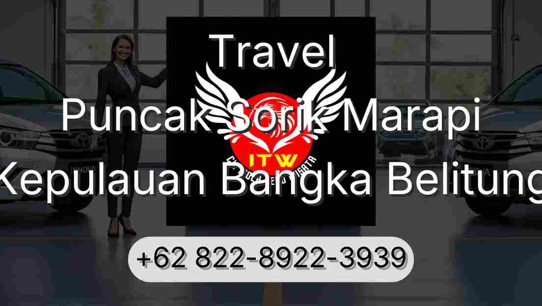 Travel Puncak Sorik Marapi Kepulauan Bangka Belitung