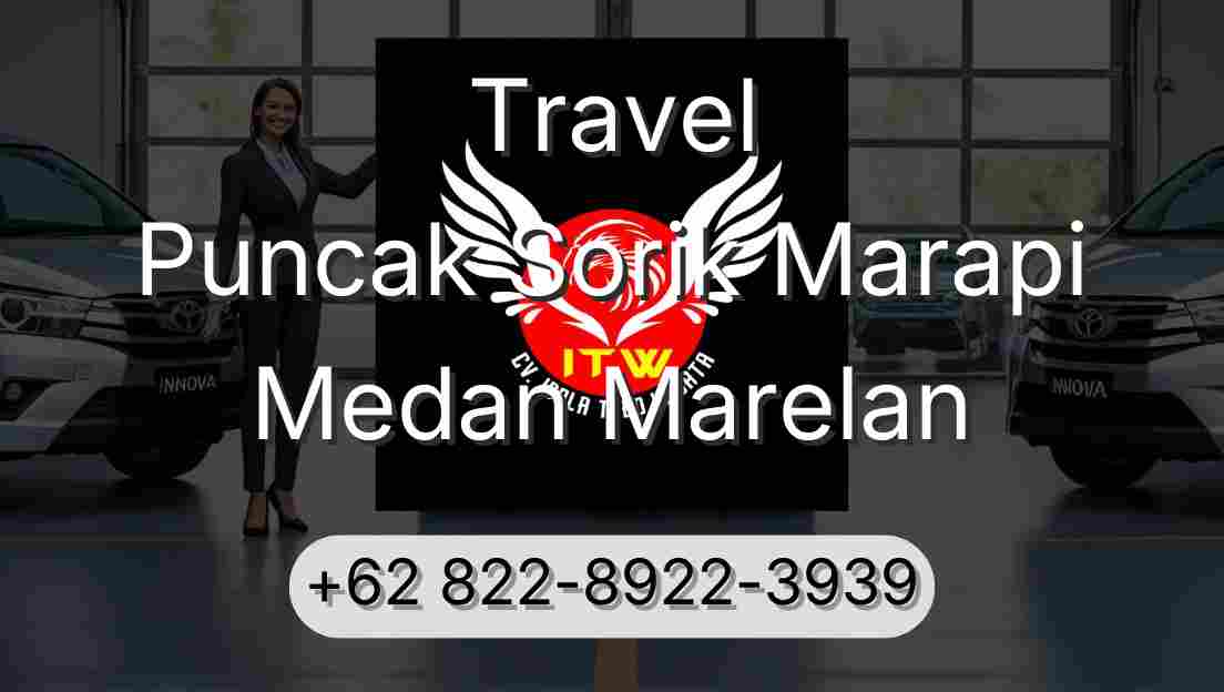 Travel Puncak Sorik Marapi Medan Marelan
