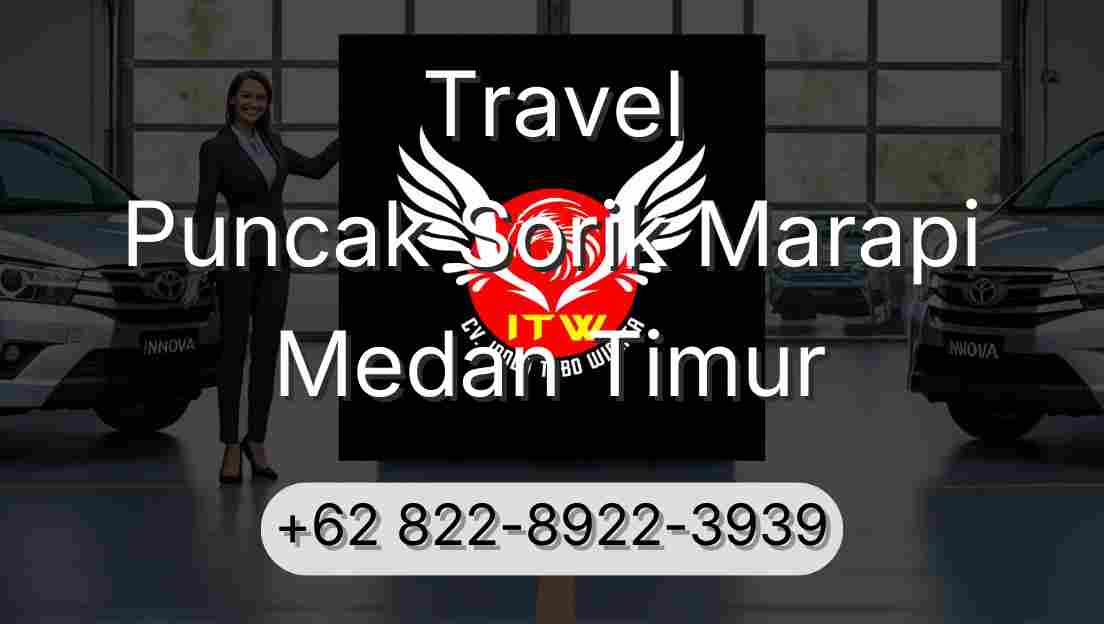 Travel Puncak Sorik Marapi Medan Timur