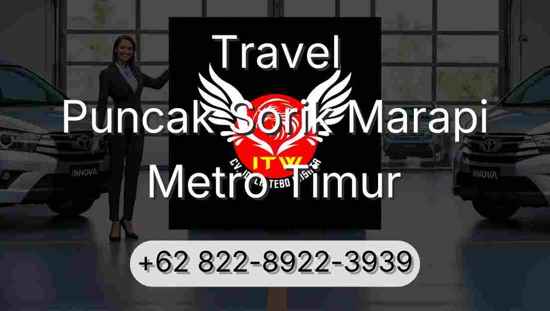 Travel Puncak Sorik Marapi Metro Timur