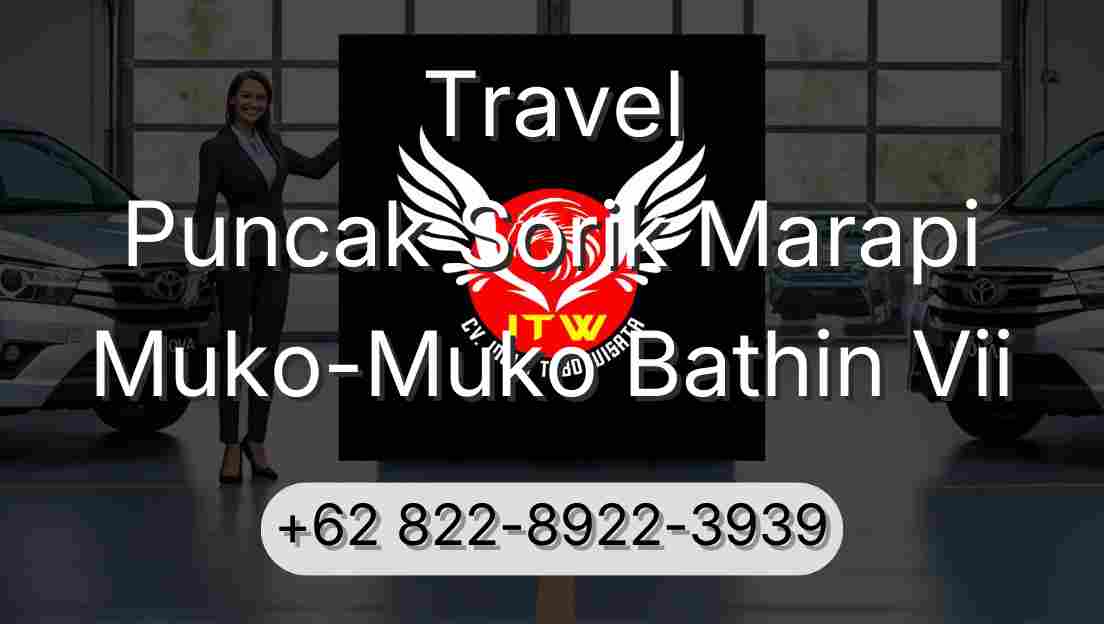 Travel Puncak Sorik Marapi Muko-Muko Bathin Vii