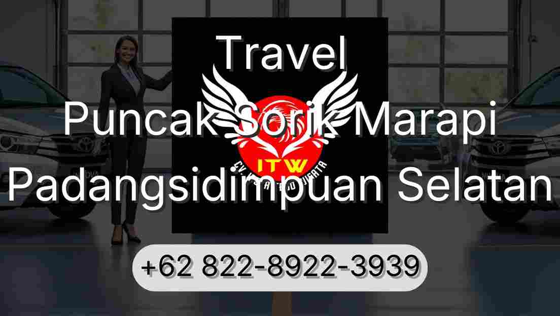 Travel Puncak Sorik Marapi Padangsidimpuan Selatan