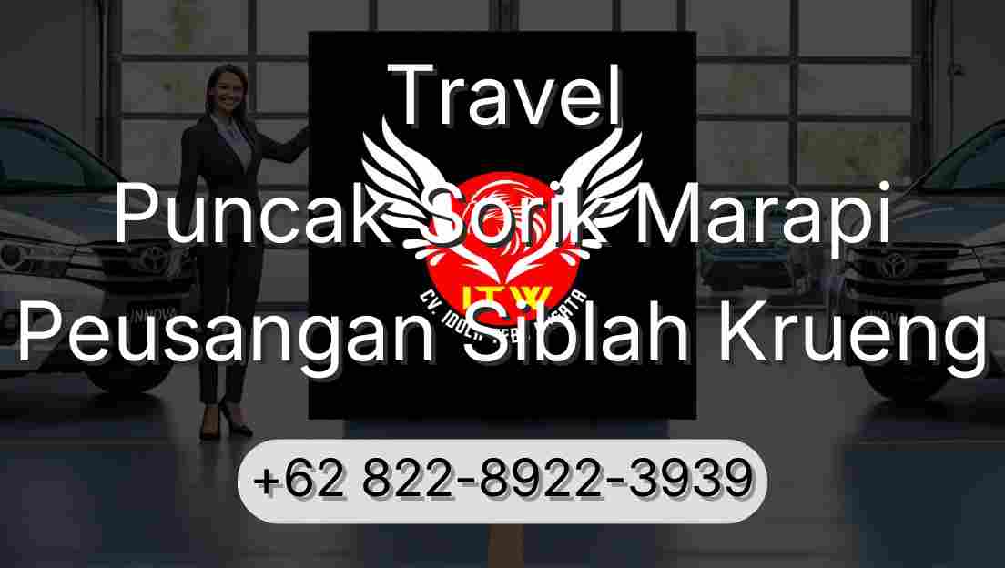 Travel Puncak Sorik Marapi Peusangan Siblah Krueng