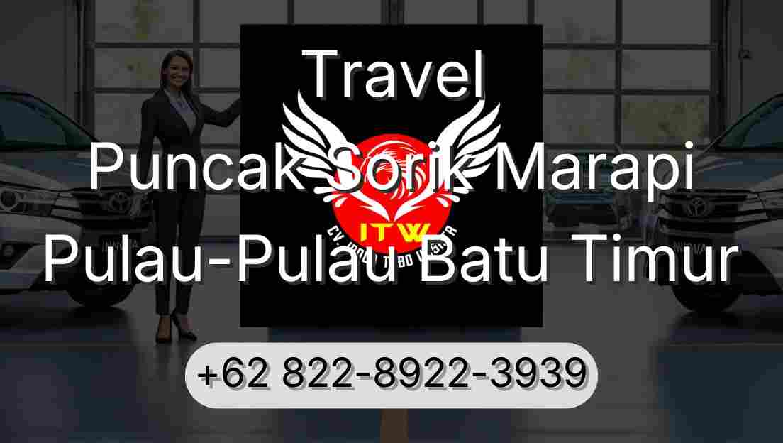Travel Puncak Sorik Marapi Pulau-Pulau Batu Timur