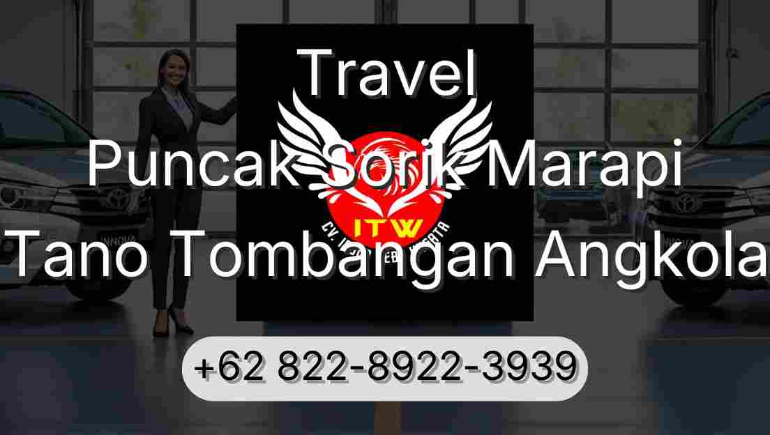 Travel Puncak Sorik Marapi Tano Tombangan Angkola