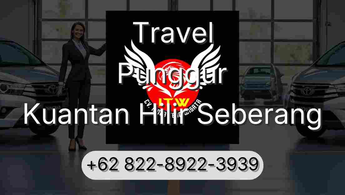 Travel Punggur Kuantan Hilir Seberang