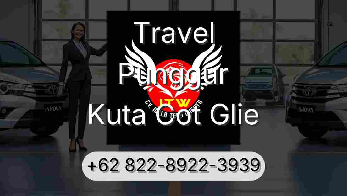 Travel Punggur Kuta Cot Glie