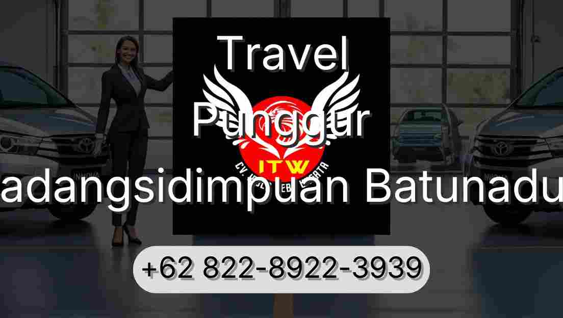 Travel Punggur Padangsidimpuan Batunadua
