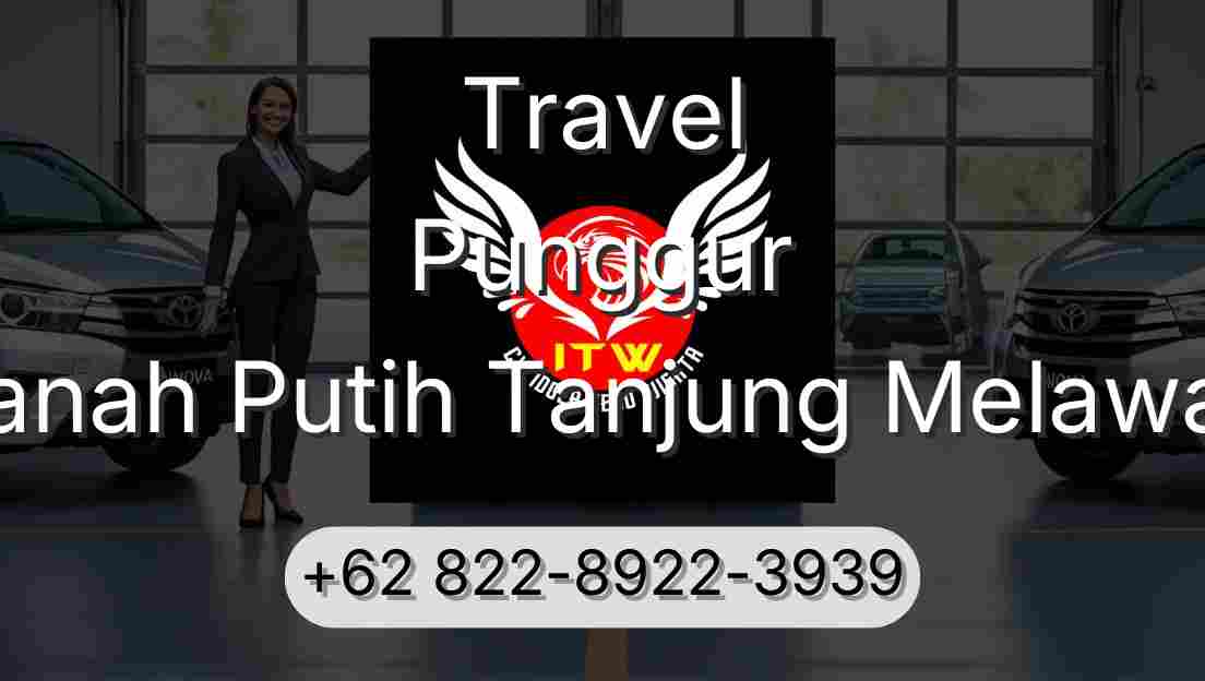 Travel Punggur Tanah Putih Tanjung Melawan