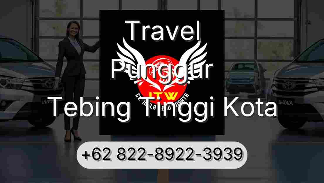 Travel Punggur Tebing Tinggi Kota