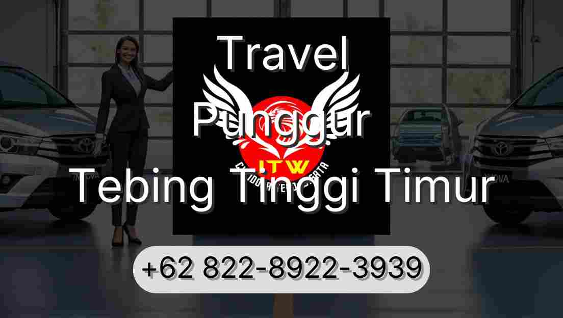 Travel Punggur Tebing Tinggi Timur
