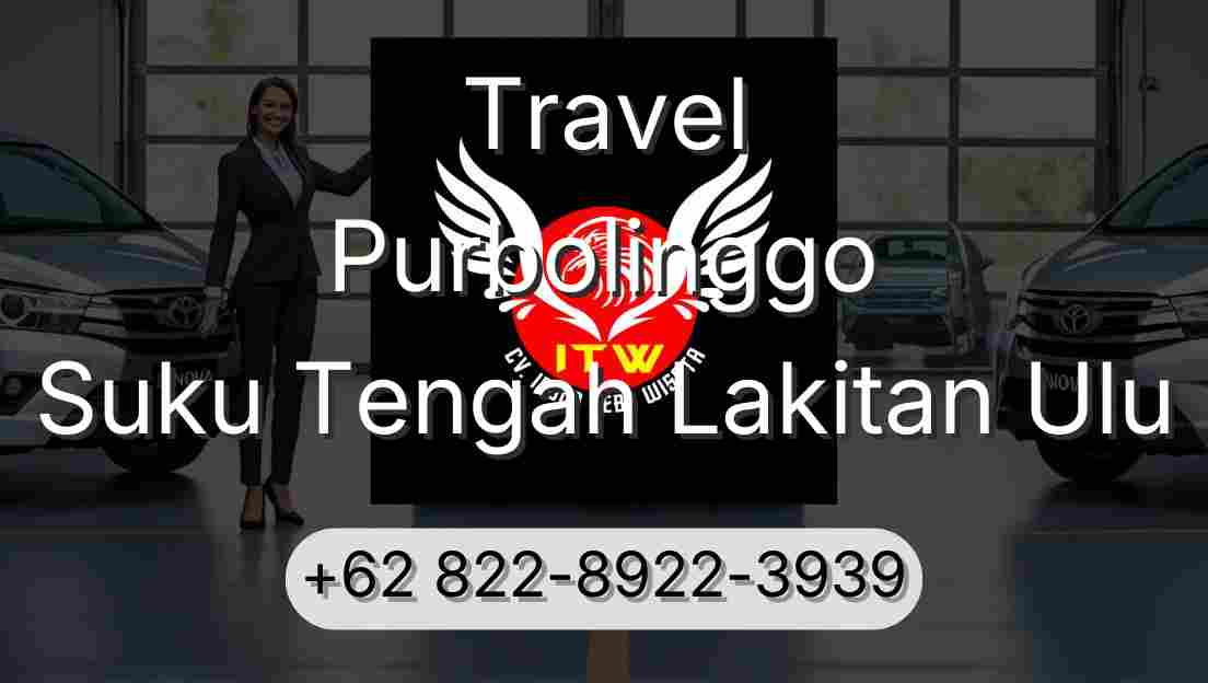 Travel Purbolinggo Suku Tengah Lakitan Ulu