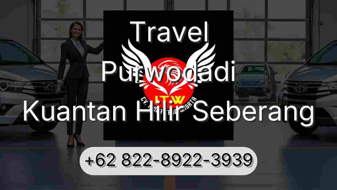 Travel Purwodadi Kuantan Hilir Seberang