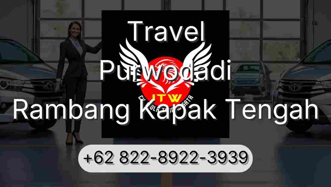Travel Purwodadi Rambang Kapak Tengah