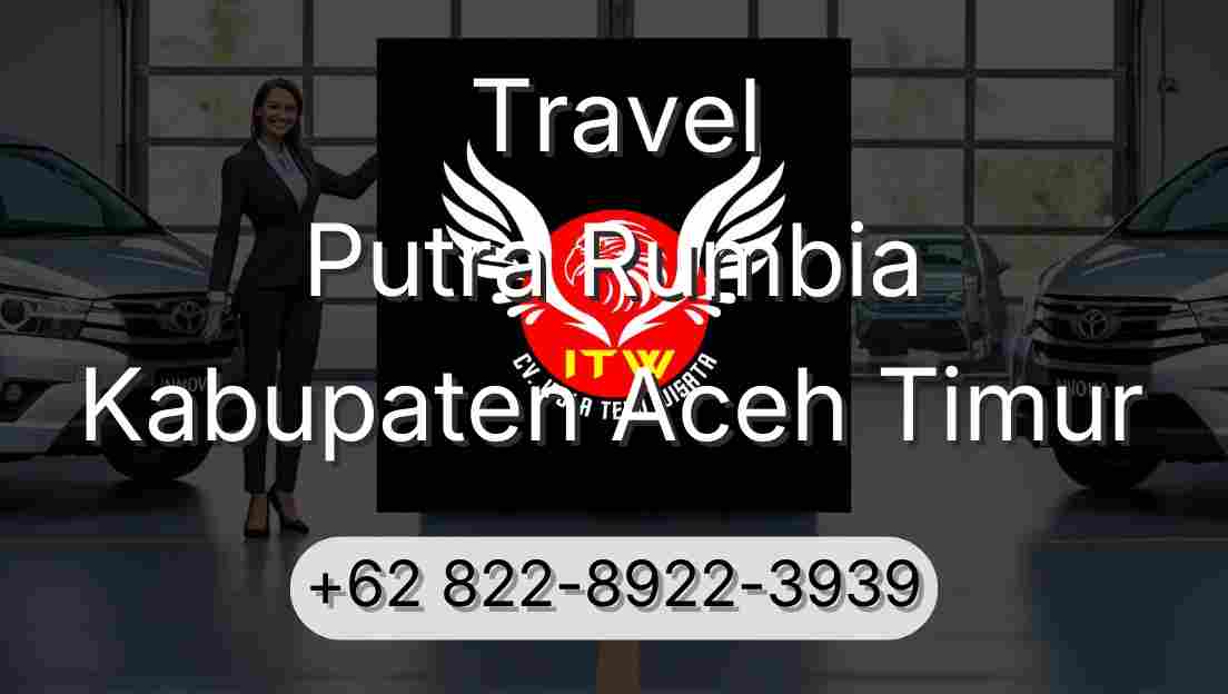 Travel Putra Rumbia Kabupaten Aceh Timur