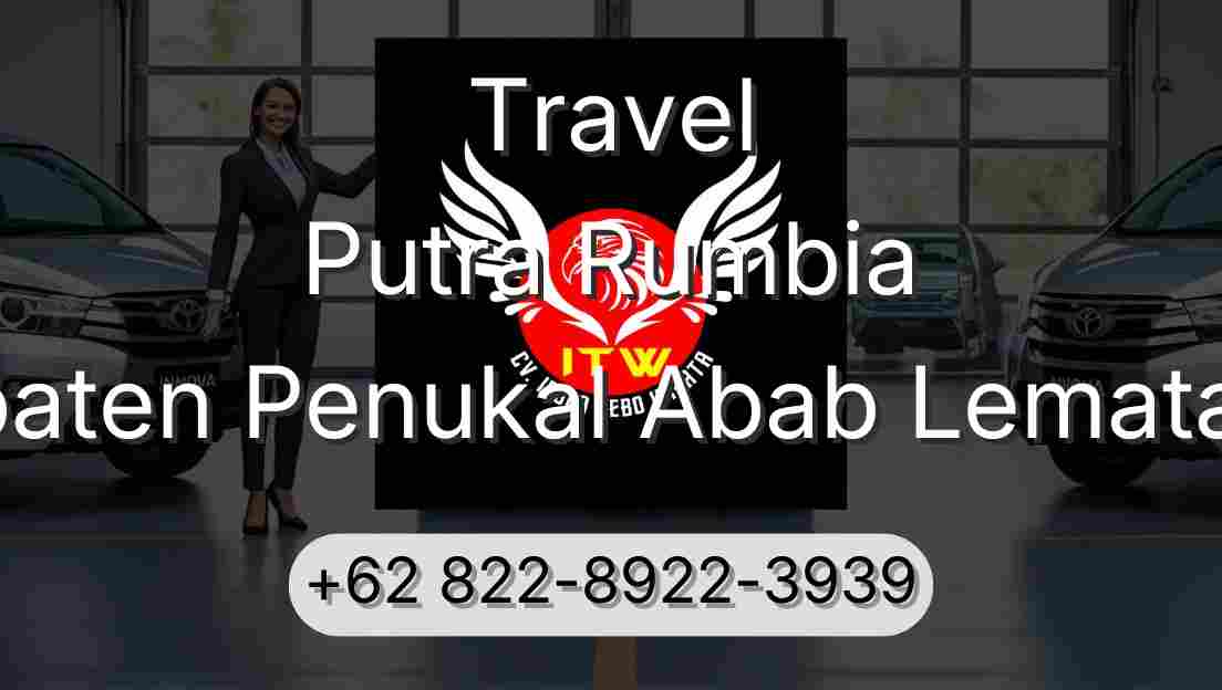 Travel Putra Rumbia Kabupaten Penukal Abab Lematang Ilir