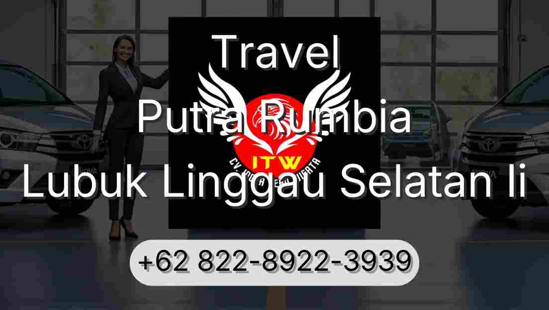 Travel Putra Rumbia Lubuk Linggau Selatan Ii