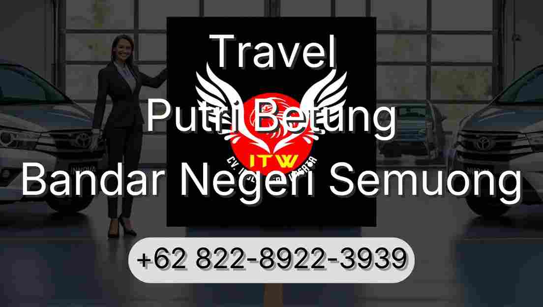 Travel Putri Betung Bandar Negeri Semuong