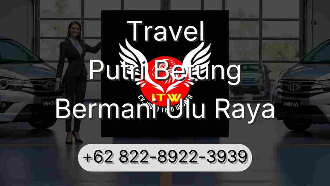 Travel Putri Betung Bermani Ulu Raya