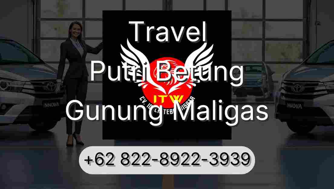 Travel Putri Betung Gunung Maligas