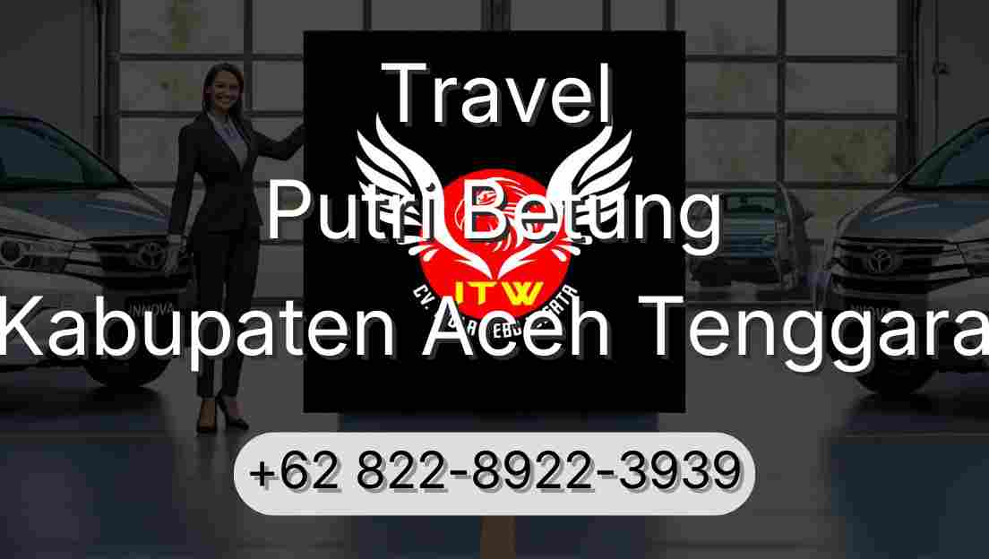 Travel Putri Betung Kabupaten Aceh Tenggara