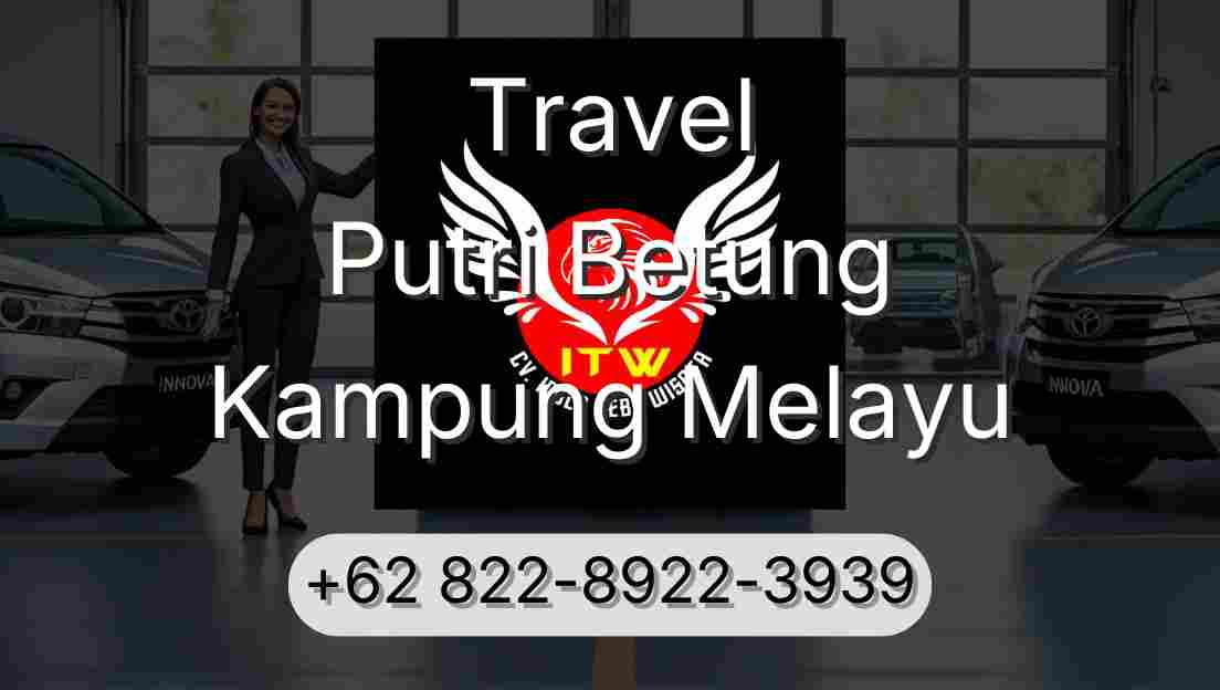 Travel Putri Betung Kampung Melayu